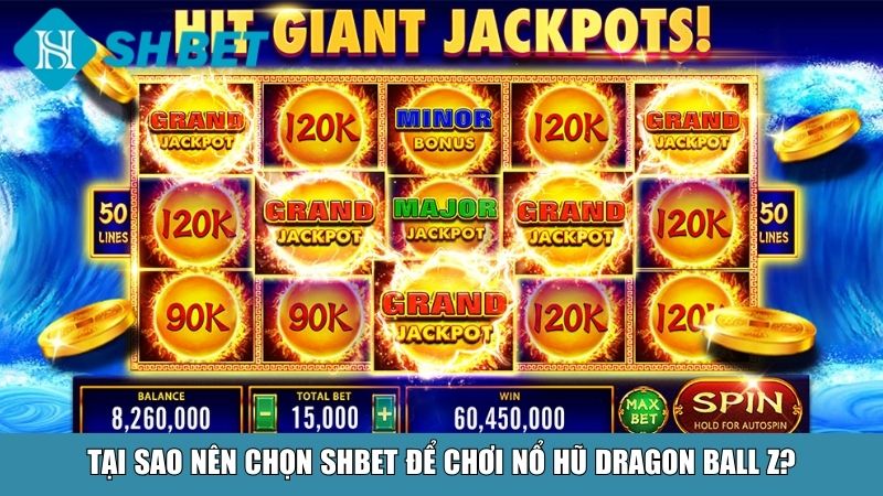 Tại sao nên chọn SHBET để chơi nổ hũ Dragon Ball Z?