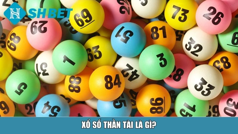 Xổ số thần tài là gì?