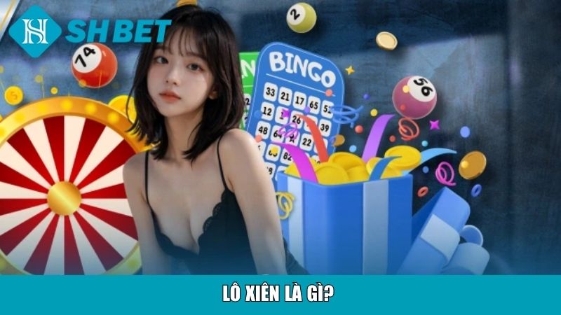 Lô xiên là gì? 